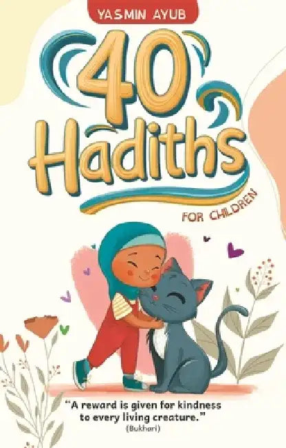 40 Hadiths for Children by Yasmin Ayub