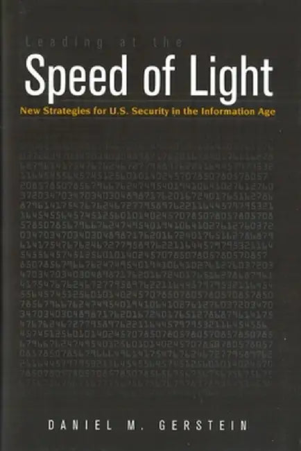 Leading at the Speed of Light: New Strategies for U.S. Security in the Information Age by Daniel M. Gerstein