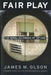 Fair Play: The Moral Dilemmas of Spying by James M. Olson