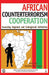 African Counterterrorism Cooperation: Assessing Regional and Subregional Initiatives by Andre Le Sage