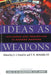 Ideas as Weapons: Influence and Perception in Modern Warfare by G. J. David