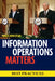 Information Operations Matters: Best Practices by E. Leigh Armistead