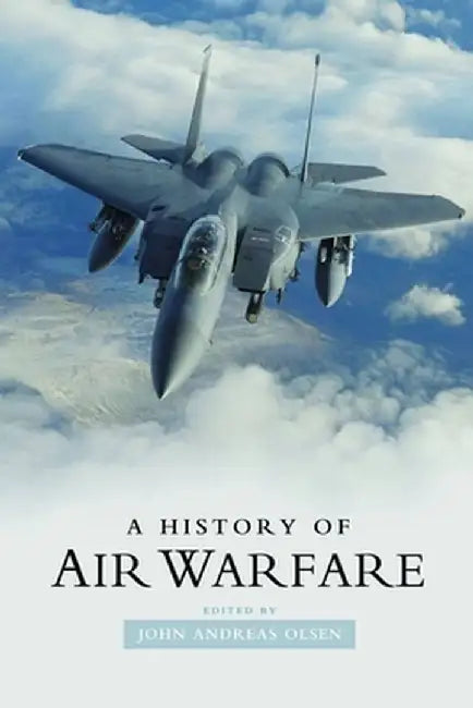 A History of Air Warfare by John Andreas Olsen