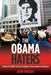 The Obama Haters: Behind the Right-Wing Campaign of Lies, Innuendo and Racism by John Wright