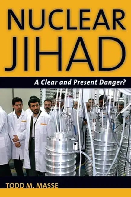 Nuclear Jihad: A Clear and Present Danger? by Todd M. Masse