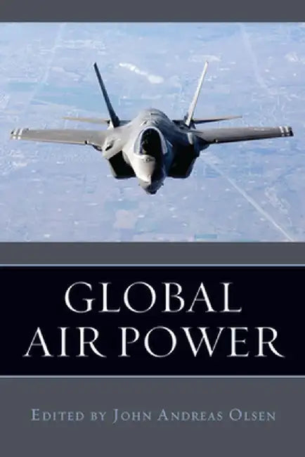 Global Air Power by John Andreas Olsen