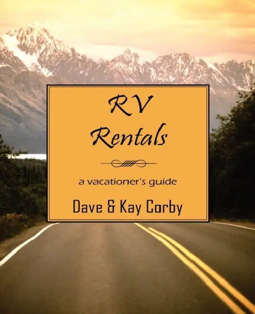 RV Rentals: A Vacationer's Guide by Dave Corby, Kay Corby