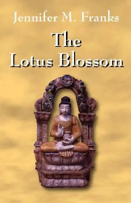 The Lotus Blossom by Jennifer M. Franks