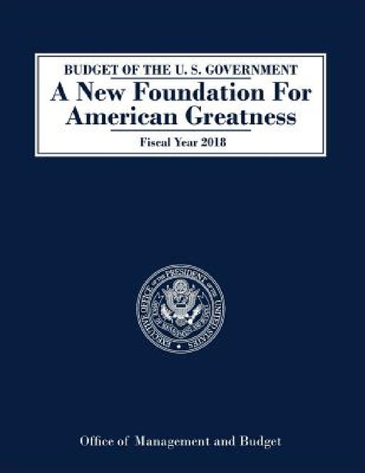 Budget of the United States: Fiscal Year 2018 by Executive Office of the President