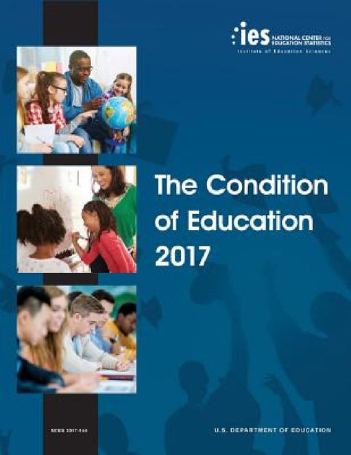 Condition of Education 2017 by Nces