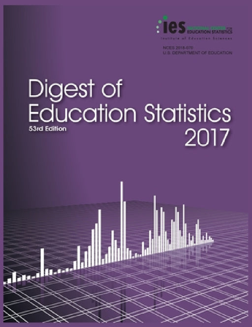 Digest of Education Statistics 2017 by Thomas D. Snyder
