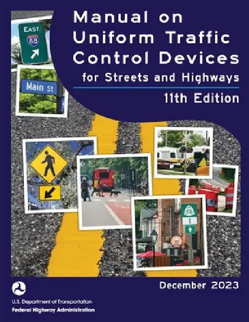 Manual on Uniform Traffic Control Devices (MUTCD 2023) 11th edition by Federal Highway Administration