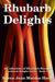 Rhubarb Delights Cookbook: A Collection of Rhubarb Recipes by Karen Jean Matsko Hood, Karen Jean Matsko Hood