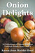 Onion Delights Cookbook by Karen Jean Matsko Hood