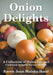 Onion Delights Cookbook by Karen Jean Matsko Hood