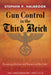Gun Control in the Third Reich by Stephen P. Halbrook