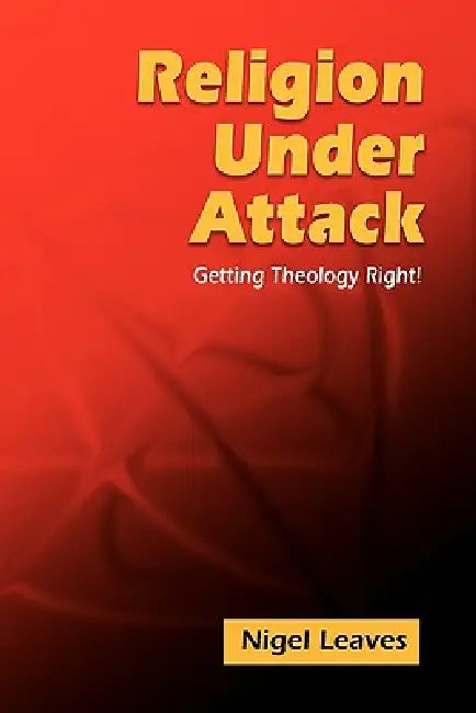 Religion Under Attack by Nigel Leaves