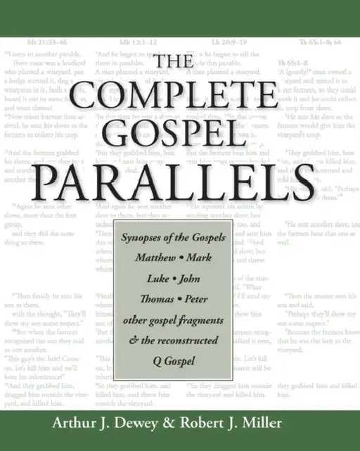 Complete Gospel Parallels by Arthur J. Dewey, Robert J. Miller