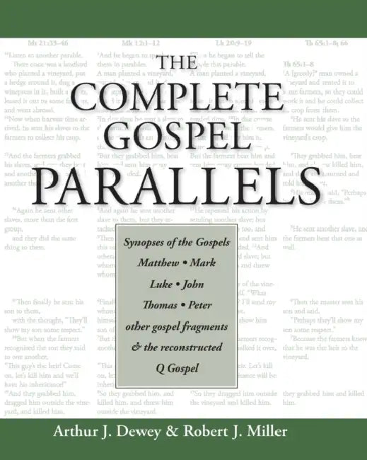Complete Gospel Parallels by Arthur J. Dewey, Robert J. Miller