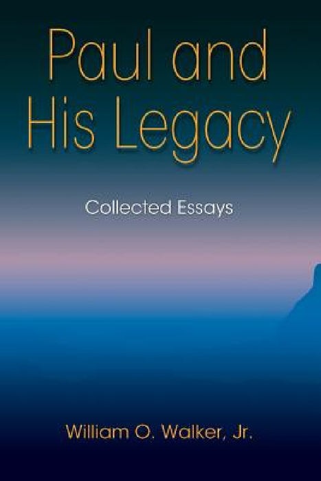 Paul and His Legacy by Jr. Walker William O.