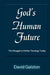 God's Human Future: The Struggle to Define Theology Today by David Galston