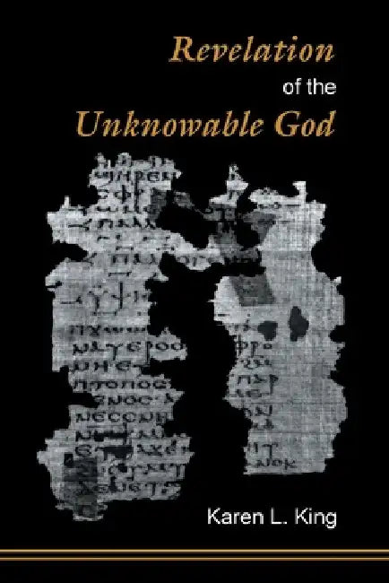 Revelation of the Unknowable God by Karen L. King