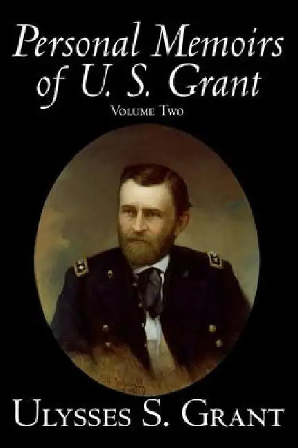 Personal Memoirs of U. S. Grant, Volume Two, History, Biography by Ulysses S. Grant