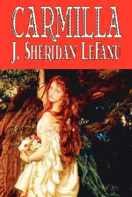 Carmilla by J. Sheridan LeFanu, Fiction, Literary, Horror, Fantasy by J. Sheridan Le Fanu