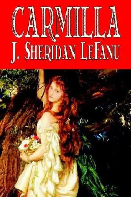 Carmilla by J. Sheridan LeFanu, Fiction, Literary, Horror, Fantasy by J. Sheridan Le Fanu