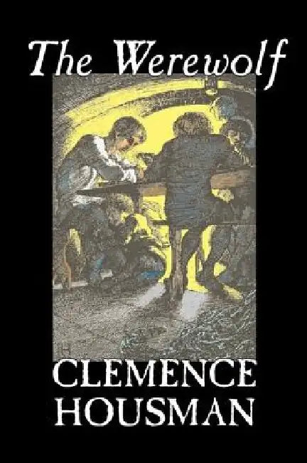 The Werewolf by Clemence Housman, Fiction, Fantasy, Horror, Mystery & Detective by Clemence Housman