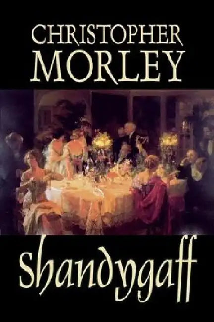Shandygaff by Christopher Morley, Fiction, Classics, Literary by Christopher Morley