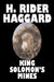 King Solomon's Mines by H. Rider Haggard, Fiction, Fantasy, Classics, Fairy Tales, Folk Tales, Legends & Mythology by H. Rider Haggard