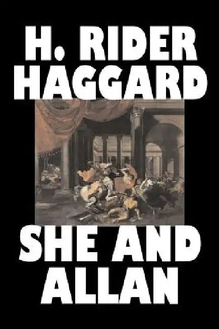 She and Allan by H. Rider Haggard, Fiction, Fantasy, Action & Adventure, Fairy Tales, Folk Tales, Legends & Mythology by H. Rider Haggard