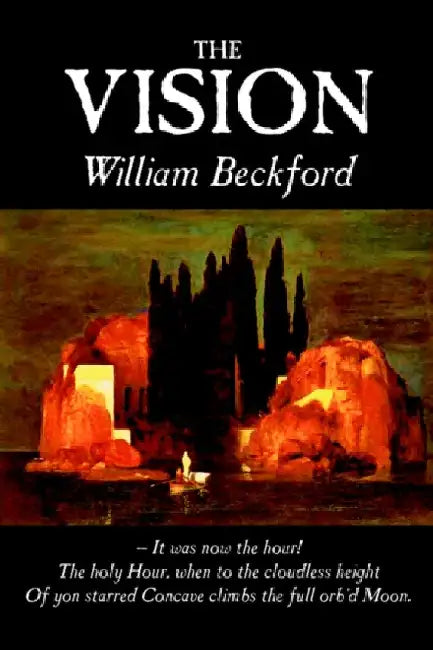 The Vision by William Beckford, Fiction, Visionary & Metaphysical, Classics, Horror by William Beckford