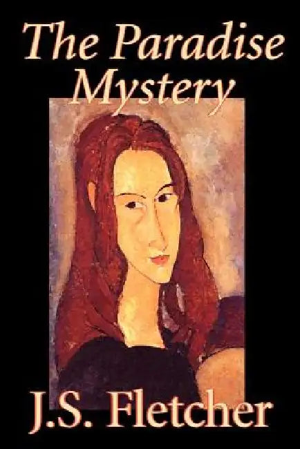 The Paradise Mystery by J. S. Fletcher, Fiction, Mystery & Detective, Historical by J. S. Fletcher