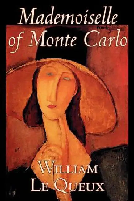 Mademoiselle of Monte Carlo by William Le Queux, Fiction, Literary, Espionage, Action & Adventure, Mystery & Detective by William Le Queux