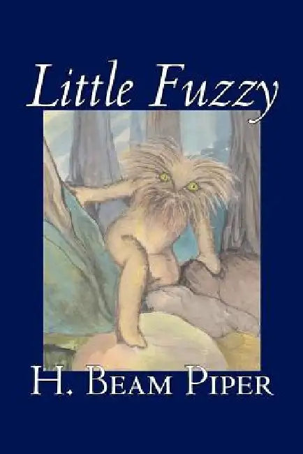 Little Fuzzy by H. Beam Piper, Science Fiction, Adventure by H. Beam Piper