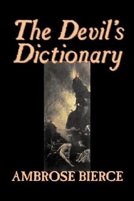 The Devil's Dictionary by Ambrose Bierce, Fiction, Classics, Fantasy, Horror by Ambrose Bierce