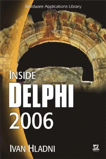 Inside Delphi 2006 (W/CD): . [With CDROM] by Ivan Hladni