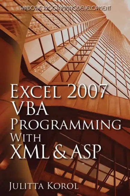 Excel 2007 VBA Programming with XML and ASP: . by Julitta Korol