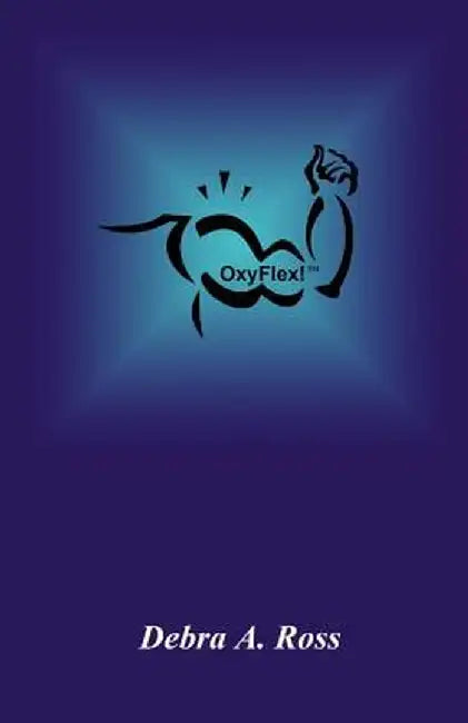 Oxyflex! by Ross, Debra A.
