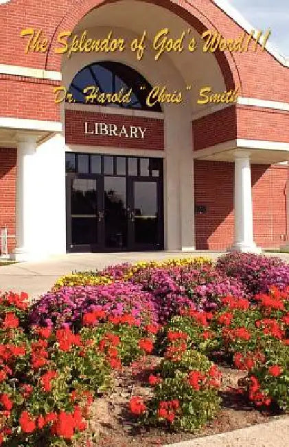 The Splendor of God's Word!!! by Harold Chris Smith