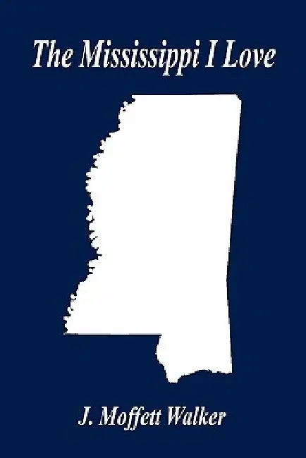 The Mississippi I Love by J. Moffett Walker
