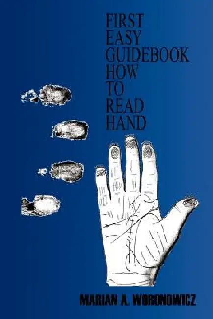 First Easy Guidebook How to Read Hand by Marian A. Woronowicz