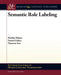 Semantic Role Labeling by Martha Palmer, Daniel Gildea, Nianwen Xue