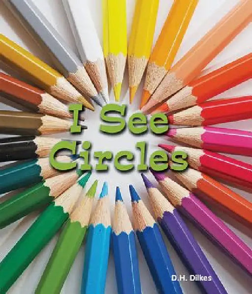 I See Circles by D. H. Dilkes