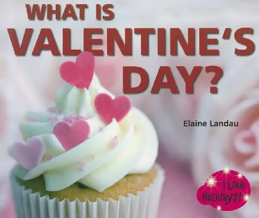 What Is Valentine's Day? by Elaine Landau
