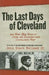 The Last Days of Cleveland: And More True Tales of Crime and Disaster from Cleveland's Past by John Stark, II Bellamy