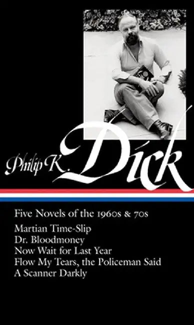 Philip K. Dick: Five Novels of the 1960s & 70s by Jonathan Lethem
