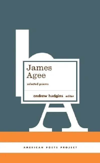 James Agee: Selected Poems: (American Poets Project #27) by James Agee, Andrew Hudgins